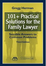 101+ Practical Solutions for the Family Lawyer: Sensible Answers to Common Problems [With CDROM] - Gregg Herman