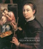 Renaissance Self-Portraiture: The Visual Construction of Identity and the Social Status of the Artist - Joanna Woods-Marsden