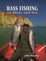 BASS FISHING: On Shore and Sea - John Darling