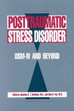 Posttraumatic Stress Disorder: DSM-IV and Beyond - Jonathan R.T. Davidson, Edna B. Foa