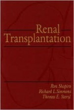 Renal Transplantation - Ron Shapiro, Thomas E. Starzl