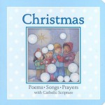 Christmas: Poems, Songs, Prayers with Catholic Scripture - Linda Clearwater