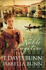 Noble Fugitive, The (Heirs of Acadia Book #3) - T. Davis Bunn, Isabella Bunn