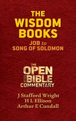 The Wisdom Books: Job to Song of Solomon (Open Your Bible Commentary, Old Testament Book 3) - J. Stafford Wright, H.L. Ellison, Arthur E. Cundall