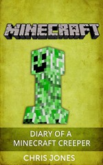 Minecraft: Diary of a Minecraft Creeper (Minecraft, Diary, Creeper, Lego, Children,) - Chris Jones