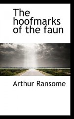 The Hoofmarks of the Faun - Arthur Ransome