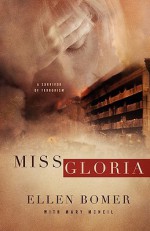 Miss Gloria: A Survivor of Terrorism - Ellen Bomer, Mary McNeil