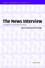 News Interview, The (Studies in Interactional Sociolinguistics) - Steven Clayman, John Heritage, Paul Drew