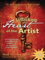 Unlocking the Heart of the Artist - Matt Tommey, Ray Hughes