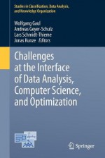 Challenges at the Interface of Data Analysis, Computer Science, and Optimization: Proceedings of the 34th Annual Conference of the Gesellschaft Fur Klassifikation E. V., Karlsruhe, July 21 - 23, 2010 - Wolfgang Gaul, Andreas Geyer-Schulz, Lars Schmidt-Thieme