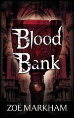 Blood Bank - Zoë Markham