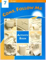 Come, Follow Me 7 Activity Book - Gerard P. Weber, Berard Marthaler, Irene H. Murphy