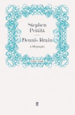 Dennis Brain - Stephen Pettitt