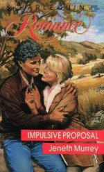 Impulsive Proposal (Harlequin Romance #3039) - Jeneth Murrey