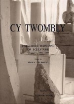 Catalogue Raisonne of Sculpture - Cy Twombly, Nicola Del Roscio