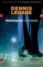 Prenúncio de Chuva (Kenzie & Gennaro #5) - Dennis Lehane, Renato Carreira