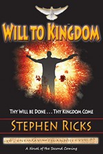 Will to Kingdom: Thy Will be Done, Thy Kingdom Come - Stephen Ricks