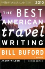 The Best American Travel Writing 2010 - Bill Buford, Jason Wilson