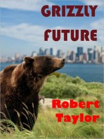 Grizzly Future - Robert Taylor