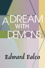 A Dream With Demons - Edward Falco