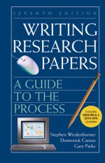 Writing Research Papers with 2009 MLA and 2010 Updates: A Guide to the Process - Stephen Weidenborner, Domenick Caruso, Gary Parks