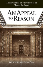 An Appeal to Reason: a Compendium of the Writings of Willis A. Carto - Willis Carto, Michael Collins Piper