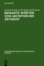 Brisante Worter Von Agitation Bis Zeitgeist: Ein Lexikon Zum Offentlichen Sprachgebrauch - Gerhard Straua, Ulrike Haa, Gisela Harras, Gerhard Strau, Ulrike Ha