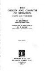 The Origin And Growth Of Religion; Facts And Theories - Wilhelm Schmidt