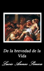 De la brevedad de la vida (Spanish Edition) - Lucio Anneo Séneca