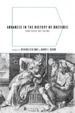 Advances in the History of Rhetoric: The First Six Years - Richard Leo Enos