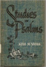 Studies in Psalms - Kyle M. Yates