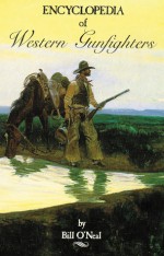 Encyclopedia of Western Gunfighters - Bill O'Neal