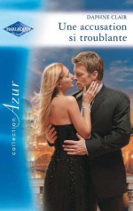 Une accusation si troublante (Azur) (French Edition) - Daphne Clair, Catherine Benazeraf