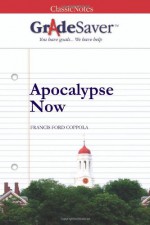 GradeSaver (TM) ClassicNotes: Apocalypse Now - A. Boghani, Christine McKeever