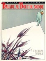 Balade Au Bout Du Monde, Tome 4: La Pierre De Folie - Laurent Vicomte, Pierre Makyo