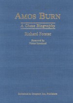 Amos Burn: A Chess Biography - Richard Forster, Viktor Korchnoi