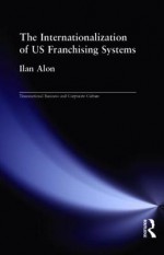 The Internationalization of Us Franchising Systems - Ilan Alon