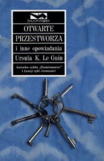 Otwarte przestworza i inne opowiadania - Ursula K. Le Guin, Radosław Kot