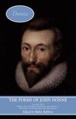 The Poems of John Donne, Volume II: Religion Poems, Wedding Celebrations, Verse Epistles to Patronesses, Commemorations and Anniversaries - Robin Robbins