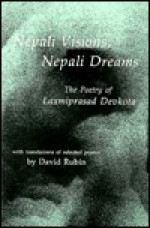 Nepali Visions, Nepali Dreams: The Poetry of Laxmiprasad Devkota - David Rubin, Laxmi Prasad Devkota