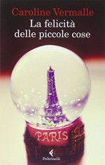 La felicità delle piccole cose - Caroline Vermalle