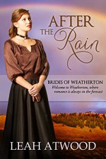 After the Rain (Brides of Weatherton Book 1) - Leah Atwood