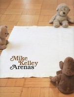 Arenas - Mike Kelley, Cary Levine