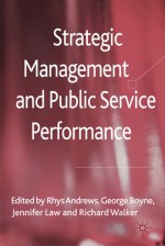 Strategic Management and Public Service Performance - Rhys Andrews, George A. Boyne, Jennifer Law, Richard M. Walker