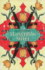 Martyrdom Street - Firoozeh Kashani-Sabet