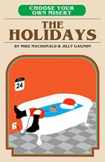 Choose Your Own Misery: The Holidays - Mike MacDonald, Jilly Gagnon