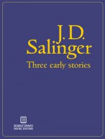 Three Early Stories - J.D. Salinger