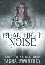 Beautiful Noise - Tasha Gwartney