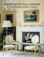 Georgian Style and Design for Contemporary Living - Henrietta Spencer Churchill, Christopher Drake