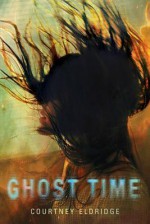 Ghost Time - Courtney Eldridge